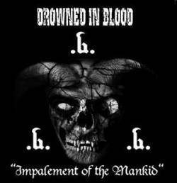 Drowned In Blood : Impalement of the Mankind